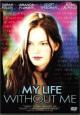 My Life Without Me - 2003