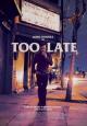 Too Late - 2015