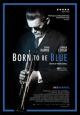 Born to Be Blue - 2015