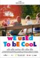 We Used to Be Cool - 2016