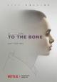 To the Bone - 2017