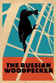 THE RUSSIAN WOODPECKER (2015) izle
